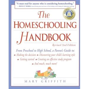 Griffith, Mary The Homeschooling Handbook: From Preschool to High School, A Parent's Guide to: Making the Decision; Discove ring your child's learning style; Getting ... Effective Study (Prima Home Learning Library) Griffith, Mary The Homeschooling Handbook: From Preschool to High School, A Parent's Guide to: Making the Decision; Discove ring your child's learning style; Getting ... Effective Study (Prima Home Learning Library)