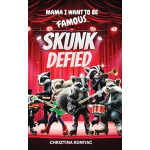 Koniyac, Chriztina Skunk Defied: Mama, I want to be famous! Koniyac, Chriztina Skunk Defied: Mama, I want to be famous!