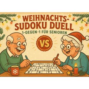 Vicars, Gregory Weihnachts-Sudoku Duell – 1-gegen-1 für Senioren: 24 festliche Sudoku-Wettkämpfe für zwei Denksportfreunde Der gemütliche Adventskalender voller ... Sudoku-Duelle für Paare, Freunde & Senioren Vicars, Gregory Weihnachts-Sudoku Duell – 1-gegen-1 für Senioren: 24 festliche Sudoku-Wettkämpfe für zwei Denksportfreunde Der gemütliche Adventskalender voller ... Sudoku-Duelle für Paare, Freunde & Senioren