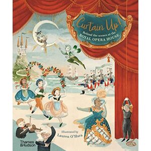 Royal Opera House Curtain Up!: Behind the Scenes at the Royal Opera House Curtain Up!: Behind the Scenes at the