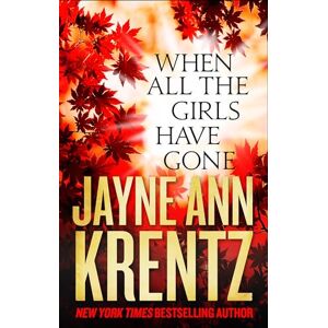 Krentz, Jayne Ann When All the Girls Have Gone: Jayne Ann Krentz Krentz, Jayne Ann When All the Girls Have Gone: Jayne Ann Krentz