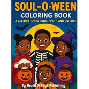 Boyd, L Faye SOUL -O- WEEN: A Celebration of Soul, Spirit, and Culture Boyd, L Faye SOUL -O- WEEN: A Celebration of Soul, Spirit, and Culture