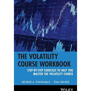 Fontanills, George A. Volatility Course Workbook: Step-by-Step Exercises to Help You Master The Volatility Course: 174 (Wiley Trading) Fontanills, George A. Volatility Course Workbook: Step-by-Step Exercises to Help You Master The Volatility Course: 174 (Wiley Trading)