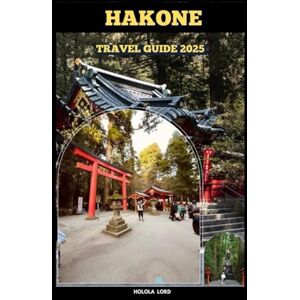 Lord, Holola HAKONE TRAVEL GUIDE 2025 (The Grand Tour Collection tracvel box) Lord, Holola HAKONE TRAVEL GUIDE 2025 (The Grand Tour Collection tracvel box)