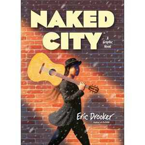 Eric Drooker Naked City: A Graphic Novel Eric Drooker Naked City: A Graphic Novel