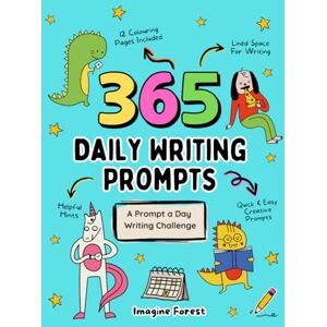 Forest, Imagine 365 Daily Writing Prompts: 365 Days of Writing With Lined Paper Workbook (+ Colouring Page For Each Month): A Prompt-a-Day Writing Challenge for Kids & Grown-Ups Forest, Imagine 365 Daily Writing Prompts: 365 Days of Writing With Lined Paper Workbook (+ Colouring Page For Each Month): A Prompt-a-Day Writing Challenge for Kids & Grown-Ups