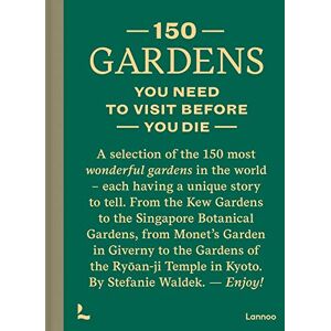 Stefanie Waldek 150 Gardens You Need To Visit Before You Die (150 Series) Stefanie Waldek 150 Gardens You Need To Visit Before You Die (150 Series)