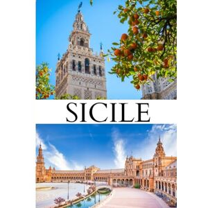 James, Albert SICILE GUIDE DE VOYAGE 2026: Découvrez le TimLa beauté indéniable de la plus grande île de la Méditerranée Une histoire ancienne, une culture ... délices culinaires vous attendent en Sicile James, Albert SICILE GUIDE DE VOYAGE 2026: Découvrez le TimLa beauté indéniable de la plus grande île de la Méditerranée Une histoire ancienne, une culture ... délices culinaires vous attendent en Sicile