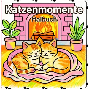 Editions, Amgrimat Katzenmomente Malbuch: Entspannende Katzenszenen zum Stressabbau und für Spaß. Wunderschöne Katzenillustrationen für Tierliebhaber Editions, Amgrimat Katzenmomente Malbuch: Entspannende Katzenszenen zum Stressabbau und für Spaß. Wunderschöne Katzenillustrationen für Tierliebhaber