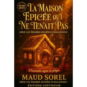 Sorel, Maud La Maison Epicée qui ne Tenait pas: Cosy Mystery Quand les toits fondent, qui a mouillé la fête ? La brume a une signature.: 2 (les Enigmes sucrées d'halloween) Sorel, Maud La Maison Epicée qui ne Tenait pas: Cosy Mystery Quand les toits fondent, qui a mouillé la fête ? La brume a une signature.: 2 (les Enigmes sucrées d'halloween)