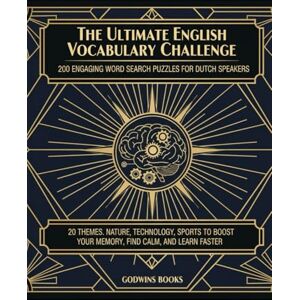 Books, Godwins The Ultimate English Vocabulary Challenge: 200 Engaging Word Search Puzzles for Dutch Speakers: 20 Themes: Nature, Technology, Sports to Boost Your Memory, Find Calm, and Learn Faster. Books, Godwins The Ultimate English Vocabulary Challenge: 200 Engaging Word Search Puzzles for Dutch Speakers: 20 Themes: Nature, Technology, Sports to Boost Your Memory, Find Calm, and Learn Faster.