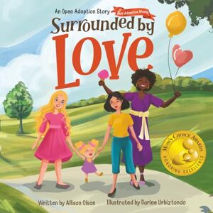 Olson, Allison Surrounded by Love: An Open Adoption Story Two Adoptive Moms: 2 Olson, Allison Surrounded by Love: An Open Adoption Story Two Adoptive Moms: 2