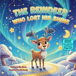 Storm, Ella The Reindeer Who Lost His Shine: A Heartwarming Rhyming Christmas Story About Joy and Self-Confidence (kids christmas books) Storm, Ella The Reindeer Who Lost His Shine: A Heartwarming Rhyming Christmas Story About Joy and Self-Confidence (kids christmas books)