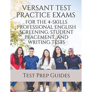 Test Prep Guides Versant Test Practice Exams for the 4-Skills Professional English Screening, Student Placement, and Writing Tests with Answers and Free mp3s Test Prep Guides Versant Test Practice Exams for the 4-Skills Professional English Screening, Student Placement, and Writing Tests with Answers and Free mp3s