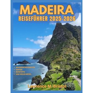 M. Bristol, Lawrence MADEIRA REISEFÜHRER 2025-2026 M. Bristol, Lawrence MADEIRA REISEFÜHRER 2025-2026