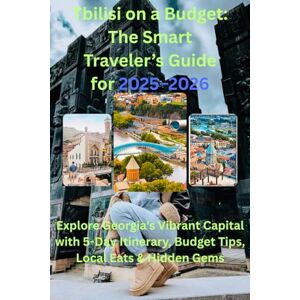 Copper, Tina Tbilisi on a Budget: The Smart Traveler’s Guide for 2025–2026: Explore Georgia’s Vibrant Capital with 5-Day Itinerary, Budget Tips, Local Eats & Hidden Gems Copper, Tina Tbilisi on a Budget: The Smart Traveler’s Guide for 2025–2026: Explore Georgia’s Vibrant Capital with 5-Day Itinerary, Budget Tips, Local Eats & Hidden Gems