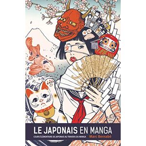 Bernabé, Marc Le Japonais en Manga Nouvelle édition Tome 01: Cours élémentaire de japonais au travers du manga Bernabé, Marc Le Japonais en Manga Nouvelle édition Tome 01: Cours élémentaire de japonais au travers du manga