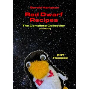 Hampton, Gerald Red Dwarf Recipes: The Complete Collection (unofficial) Hampton, Gerald Red Dwarf Recipes: The Complete Collection (unofficial)