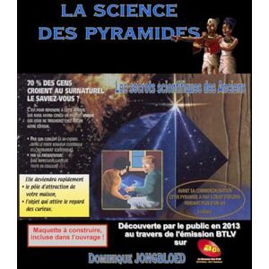 JONGBLOED, Dominique LA SCIENCE DES PYRAMIDES: Les secrets scientifiques des Anciens JONGBLOED, Dominique LA SCIENCE DES PYRAMIDES: Les secrets scientifiques des Anciens
