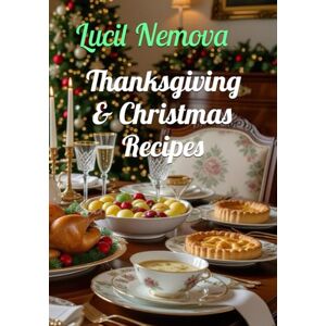 Nemova, Lucil Thanksgiving & Christmas Recipes Nemova, Lucil Thanksgiving & Christmas Recipes