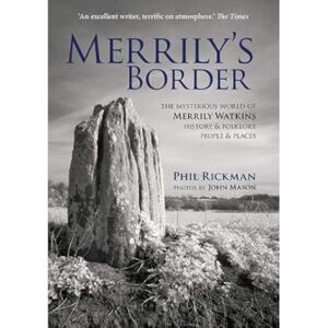 Rickman, Phil Merrily's Border: The Mysterious World of Merrily Watkins History & Folklore, People & Places Rickman, Phil Merrily's Border: The Mysterious World of Merrily Watkins History & Folklore, People & Places