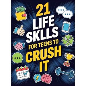Infinite Echo Publishing 21 Life Skills For Teens To Crush It: Your Ultimate Guide To Embracing Independence, Building Unshakable Confidence, And Transforming Yourself During ... Money Skills, Social Skills & Manners. Infinite Echo Publishing 21 Life Skills For Teens To Crush It: Your Ultimate Guide To Embracing Independence, Building Unshakable Confidence, And Transforming Yourself During ... Money Skills, Social Skills & Manners.