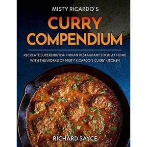 Sayce, Richard Curry Compendium: Misty Ricardo's Curry Kitchen Sayce, Richard Curry Compendium: Misty Ricardo's Curry Kitchen
