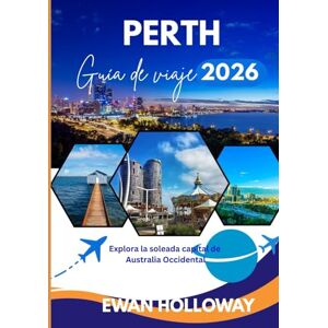 Holloway, Ewan Perth Guía de Viaje de 2026: Explora la soleada capital de Australia Occidental Holloway, Ewan Perth Guía de Viaje de 2026: Explora la soleada capital de Australia Occidental