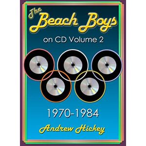 Hickey, Andrew The Beach Boys On CD Volume 2: 1970 1984 Hickey, Andrew The Beach Boys On CD Volume 2: 1970 1984