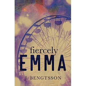 Bengtsson, J. Fiercely Emma: Special Edition Bengtsson, J. Fiercely Emma: Special Edition
