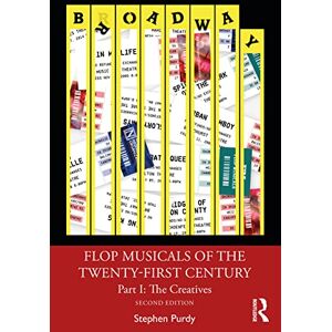 Purdy, Stephen Flop Musicals of the Twenty-First Century: Part I: The Creatives Purdy, Stephen Flop Musicals of the Twenty-First Century: Part I: The Creatives