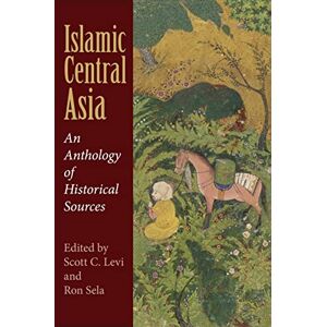 Islamic Central Asia: An Anthology of Historical Sources Islamic Central Asia: An Anthology of Historical Sources