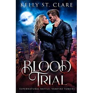 St. Clare, Kelly Blood Trial: Supernatural Battle (Vampire Towers) St. Clare, Kelly Blood Trial: Supernatural Battle (Vampire Towers)
