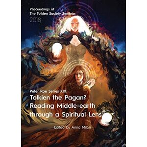 Tolkien the Pagan? Reading Middle-earth through a Spiritual Lens: Peter Roe Series XIX Tolkien the Pagan? Reading Middle-earth through a Spiritual Lens: Peter Roe Series XIX