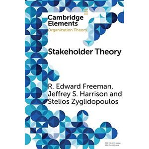 Freeman, R Stakeholder Theory: Concepts and Strategies (Elements in Organization Theory) Freeman, R Stakeholder Theory: Concepts and Strategies (Elements in Organization Theory)