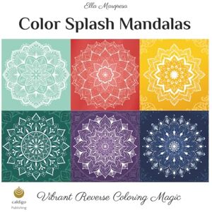 Maropesa, Ella Color Splash Mandalas: Vibrant Reverse Coloring Magic (International Edition) (Ella Maropesa – Creative Coloring Series) Maropesa, Ella Color Splash Mandalas: Vibrant Reverse Coloring Magic (International Edition) (Ella Maropesa – Creative Coloring Series)