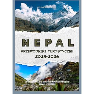 Lansell, Jordan NEPAL PRZEWODNIKI PODRÓŻNE 2025-2026 Lansell, Jordan NEPAL PRZEWODNIKI PODRÓŻNE 2025-2026