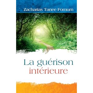 Fomum, Zacharias Tanee La Guérison Intérieure (Hors-Série) Fomum, Zacharias Tanee La Guérison Intérieure (Hors-Série)