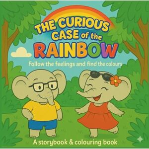 Ltd, Colour with Ro The Curious Case Of The Rainbow: Follow the Feelings and Find the Colours (Ro & So Storybook and Colouring Books) Ltd, Colour with Ro The Curious Case Of The Rainbow: Follow the Feelings and Find the Colours (Ro & So Storybook and Colouring Books)