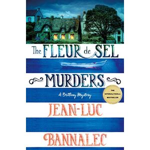 Bannalec Fleur de Sel Murders: A Brittany Mystery: 3 (Brittany Mystery Series) Bannalec Fleur de Sel Murders: A Brittany Mystery: 3 (Brittany Mystery Series)
