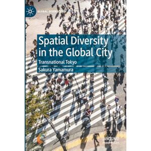 Yamamura, Sakura Spatial Diversity in the Global City: Transnational Tokyo (Global Diversities) Yamamura, Sakura Spatial Diversity in the Global City: Transnational Tokyo (Global Diversities)