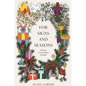 Garner, Duane For Signs and Seasons: A Primer on the Church Calendar (Answers in an Hour) Garner, Duane For Signs and Seasons: A Primer on the Church Calendar (Answers in an Hour)