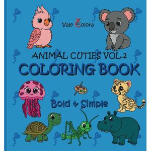 Colora, Vale Coloring Book Animal Cuties VOL.2 Bold & Simple: 50 adorable hand drawn animal pictures for kids, teens and adults; super cute designs in a "bold easy" style Colora, Vale Coloring Book Animal Cuties VOL.2 Bold & Simple: 50 adorable hand drawn animal pictures for kids, teens and adults; super cute designs in a "bold easy" style