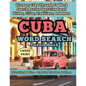 Goetz, Laura D CUBA Word Search Puzzle Book. Educational and Fun Great for Travel or at Home: Discover Cuba Through 50 Word Search Puzzles Featuring Local Dishes, ... Cuban Culture, Food, Music & Daily Life Goetz, Laura D CUBA Word Search Puzzle Book. Educational and Fun Great for Travel or at Home: Discover Cuba Through 50 Word Search Puzzles Featuring Local Dishes, ... Cuban Culture, Food, Music & Daily Life