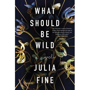Fine, Julia WHAT SHOULD BE WILD Fine, Julia WHAT SHOULD BE WILD