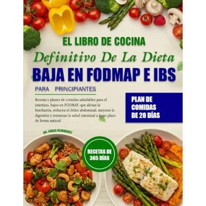 Reinhardt, Dr. Lukas EL LIBRO DE COCINA DEFINITIVO DE LA DIETA BAJA EN FODMAP E IBS PARA PRINCIPIANTES Reinhardt, Dr. Lukas EL LIBRO DE COCINA DEFINITIVO DE LA DIETA BAJA EN FODMAP E IBS PARA PRINCIPIANTES