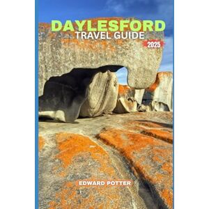 POTTER, EDWARD DAYLESFORD TRAVEL GUIDE 2025: A Blissful Journey Through Victoria’s Spa Country – Wellness, Nature, Culture & Charm in Every Season POTTER, EDWARD DAYLESFORD TRAVEL GUIDE 2025: A Blissful Journey Through Victoria’s Spa Country – Wellness, Nature, Culture & Charm in Every Season