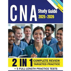 Larson, Dale K. CNA Study Guide 2025-2026: Includes 5 full-length practice tests, 1,000+ questions, and detailed answer explanations for the Certified Nursing Assistant Exam. Larson, Dale K. CNA Study Guide 2025-2026: Includes 5 full-length practice tests, 1,000+ questions, and detailed answer explanations for the Certified Nursing Assistant Exam.