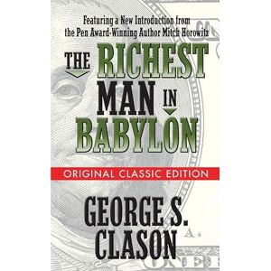 Clason, George S. The Richest Man in Babylon (Original Classic Edition) Clason, George S. The Richest Man in Babylon (Original Classic Edition)