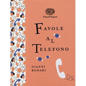 Rodari, Gianni Favole al telefono Rodari, Gianni Favole al telefono